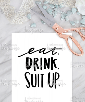 Eat. Drink. Suit Up. .SVG Cut File – Something Turquoise Digital Craft ...